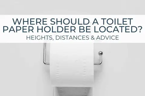 A toilet paper holder is shown, with text asking "WHERE SHOULD A TOILET PAPER HOLDER BE LOCATED? HEIGHTS, DISTANCES & ADVICE.